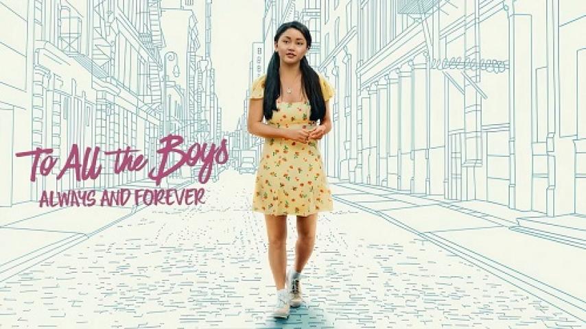 مشاهدة فيلم To All the Boys Always and Forever 2021 مترجم ماي سيما