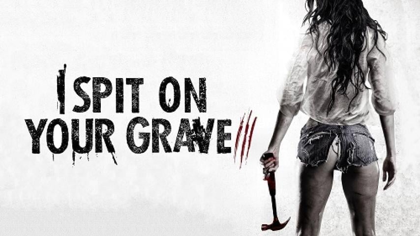 مشاهدة فيلم I Spit on Your Grave 3 2015 مترجم ماي سيما