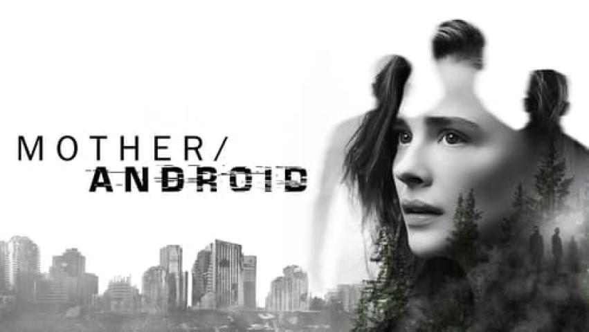 مشاهدة فيلم Mother/Android 2021 مترجم ماي سيما